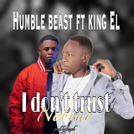 I Don't Trust Nobody ft. King El | Boomplay Music