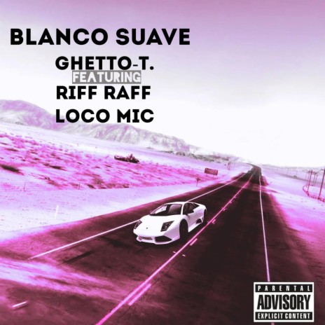 Blanco Suave ft. Riff Raff & Loco Mic
