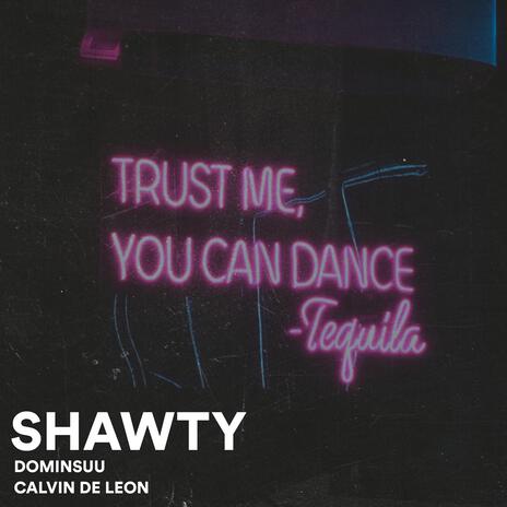 shawty ft. Calvin De Leon | Boomplay Music