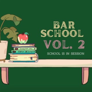 Bar School Vol. 2: School is in Session