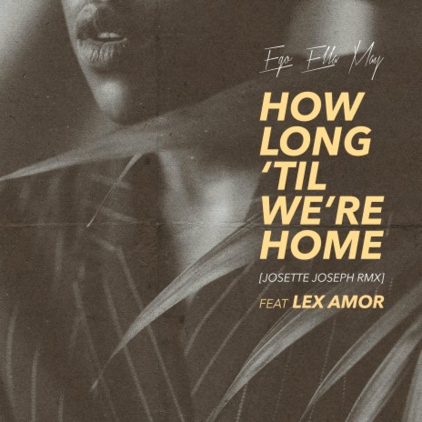 How Long 'Til We're Home (Josette Joseph Remix) ft. Lex Amor | Boomplay Music