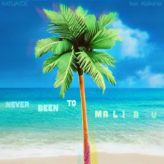 Never Been To Malibu ft. KidAsher lyrics | Boomplay Music