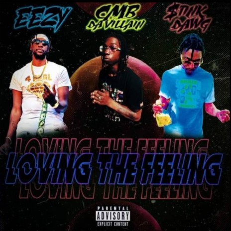 Loving the feeling ft. Eezy & $tinkdawg | Boomplay Music