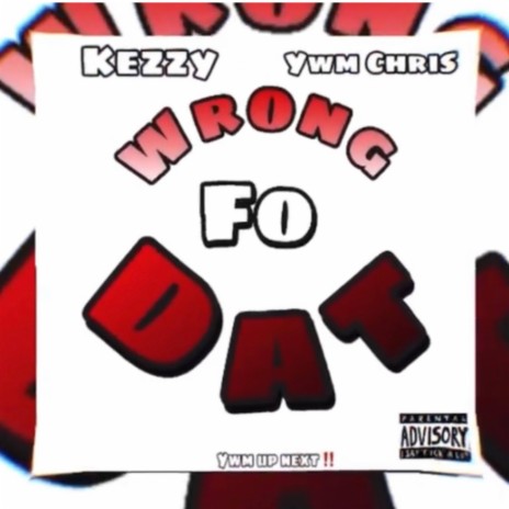Wrong fo Dat ft. YWM Chris