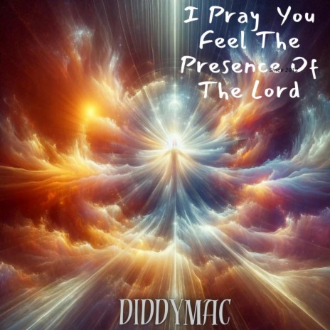 I PRAY YOU FEEL THE PRESENCE OF THE LORD