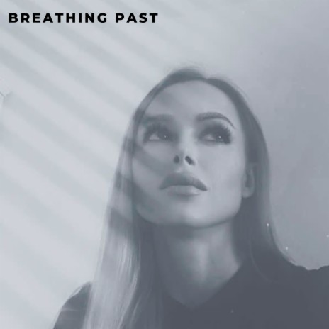 Breathing Past | Boomplay Music