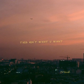 this ain't what u want lyrics | Boomplay Music