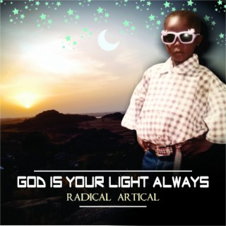 GOD IS YOUR LIGHT ALWAYS
