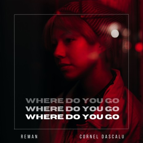 Where Do You Go ft. Cornel Dascalu