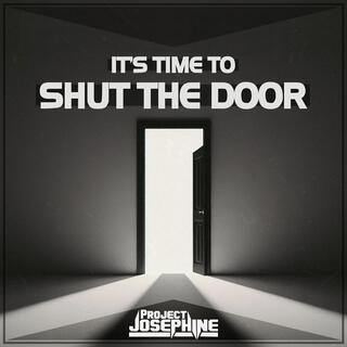 It's Time to Shut the Door lyrics | Boomplay Music