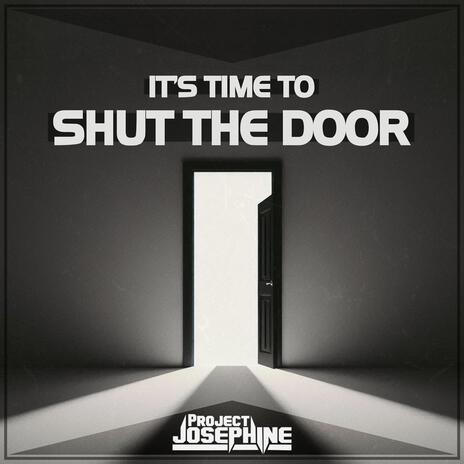 It's Time to Shut the Door | Boomplay Music