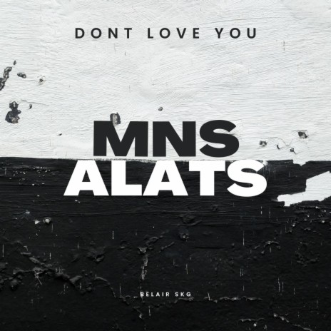 Don't Love You ft. Alats | Boomplay Music