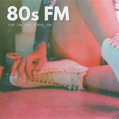 80s Fm ft. REBEL DON | Boomplay Music