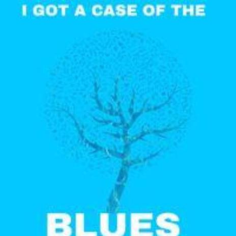 I GOT A CASE OF THE BLUES | Boomplay Music