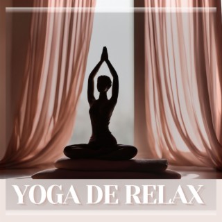 Yoga de Relax: Melodías Suaves para la Tranquilidad y el Descanso