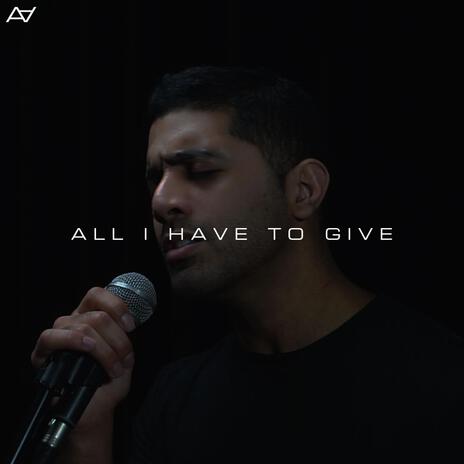 All I Have to Give | Boomplay Music