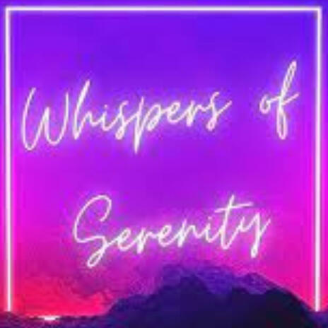 whispers of serenity | Boomplay Music