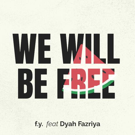 we will be free ft. Dyah Fazriya | Boomplay Music