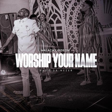 WORSHIP YOUR NAME | Boomplay Music