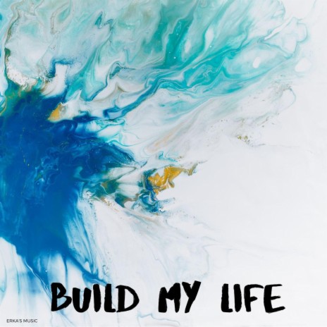 Build My Life | Boomplay Music
