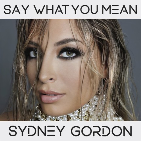 Say What You Mean | Boomplay Music