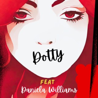 Dotty ft. Daniela Williams lyrics | Boomplay Music