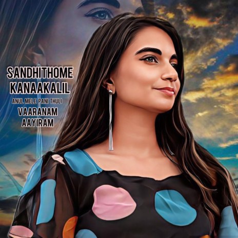 Sandhithome Kanaakalil (Varanam Aayiram) | Boomplay Music