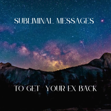 Subliminal Messages to get Your Ex Back