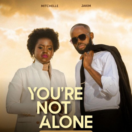 You Are Not Alone ft. Michelle Kyalisiima | Boomplay Music
