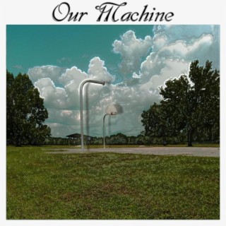 Our Machine