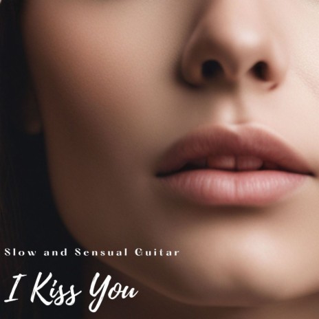 I Kiss You | Boomplay Music