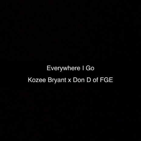 Everywhere I Go ft. Don D of FGE | Boomplay Music