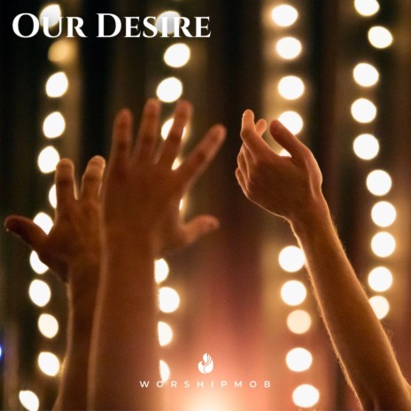 Our Desire | Boomplay Music