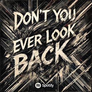 Don't you ever look back