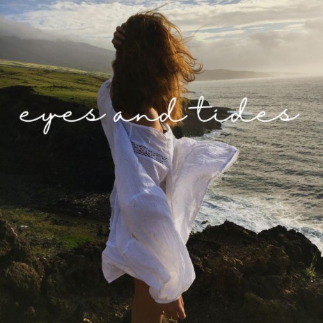 eyes and tides | Boomplay Music