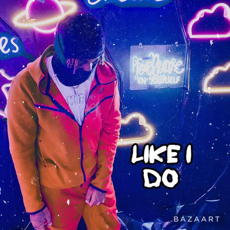 Like i do | Boomplay Music