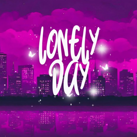 LONELY DAY | Boomplay Music