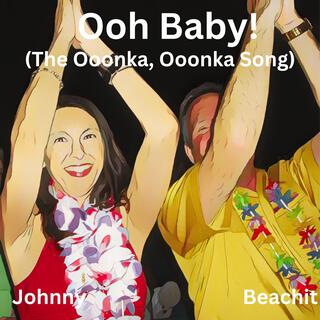 Ooh Baby! (The Ooonka, Ooonka Song) lyrics | Boomplay Music