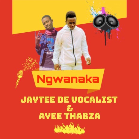 Ngwanaka ft. Ayee Thabza | Boomplay Music
