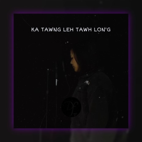 Ka tawng leh tawh lon'g ft. Lunghlutei | Boomplay Music