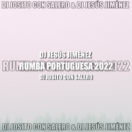 Rumba Portuguesa 2022 ft. Dj Jesús Jiménez