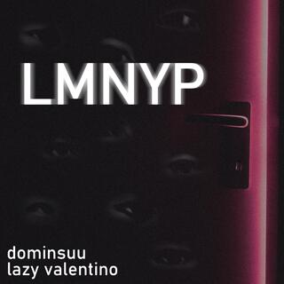 LMNYP ft. Lazy Valentino lyrics | Boomplay Music