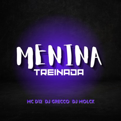 MENINA TREINADA ft. DJ Grecco | Boomplay Music