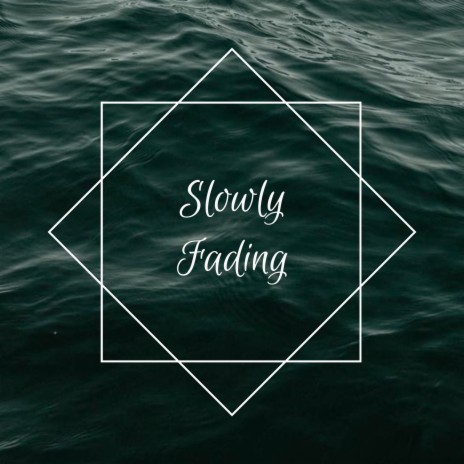 Slowly Fading | Boomplay Music
