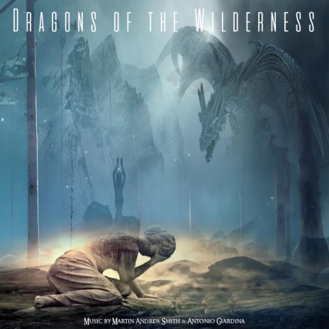 Dragons of the Wilderness ft. Antonio Giardina