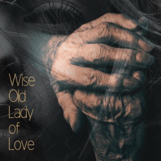 Wise Old Lady of Love lyrics | Boomplay Music