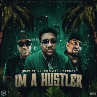 I'm a Hustler ft. OG Slick & Rodnae lyrics | Boomplay Music