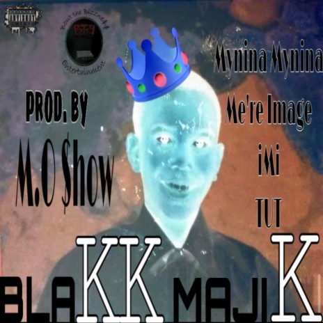 Blakk Majik 1.0 ft. Mynina Mynina, Me’re Image, iMi & TUT
