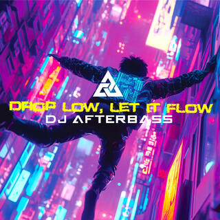 Drop Low, Let it Flow