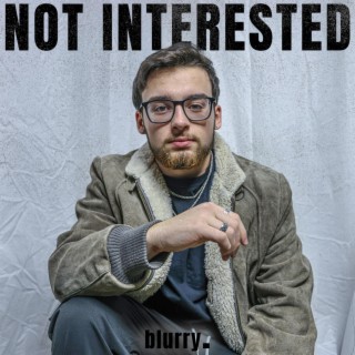 Not Interested lyrics | Boomplay Music